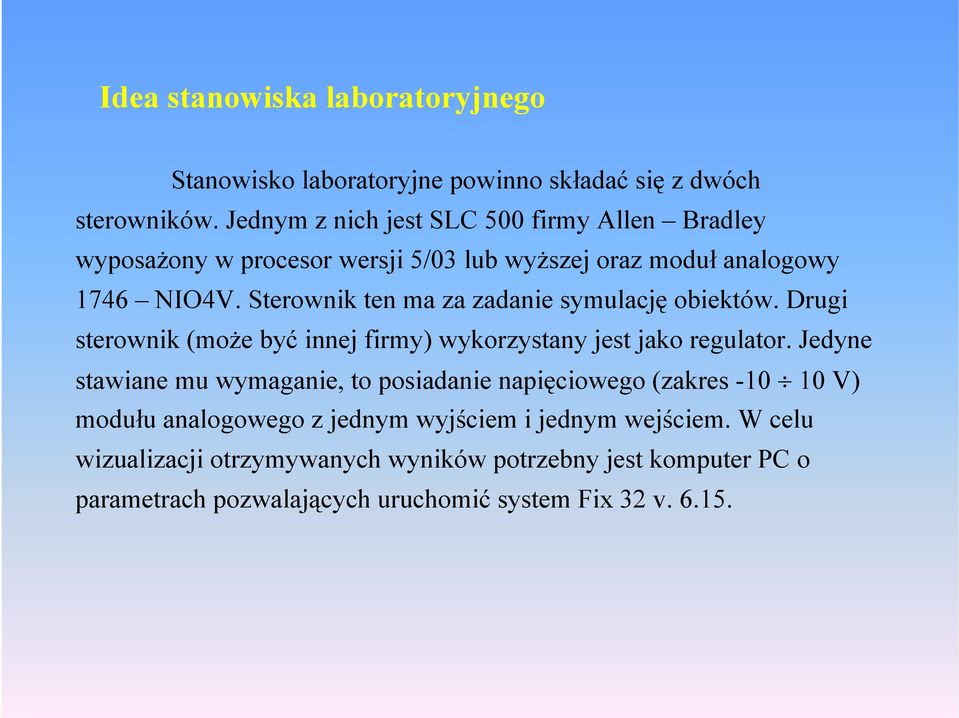 Sterowni ten m z zdnie ymulcję obietów. Drugi terowni może być innej firmy wyorzytny jet jo regultor.
