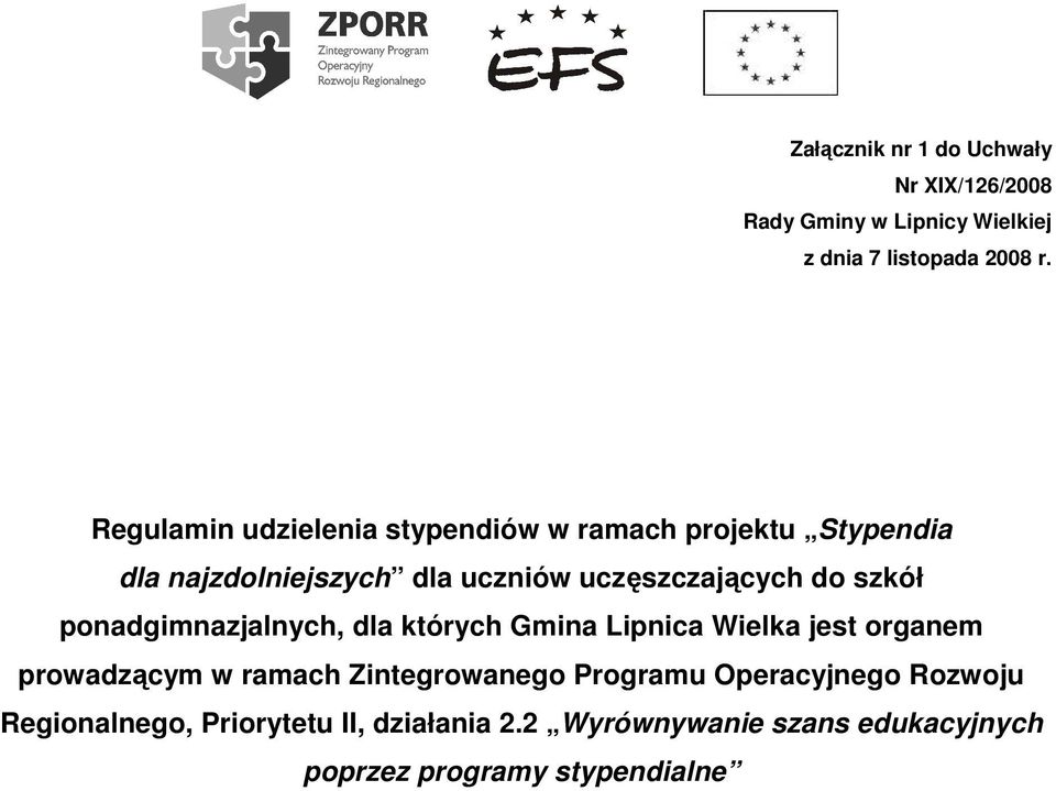 szkół ponadgimnazjalnych, dla których Gmina Lipnica Wielka jest organem prowadzącym w ramach Zintegrowanego