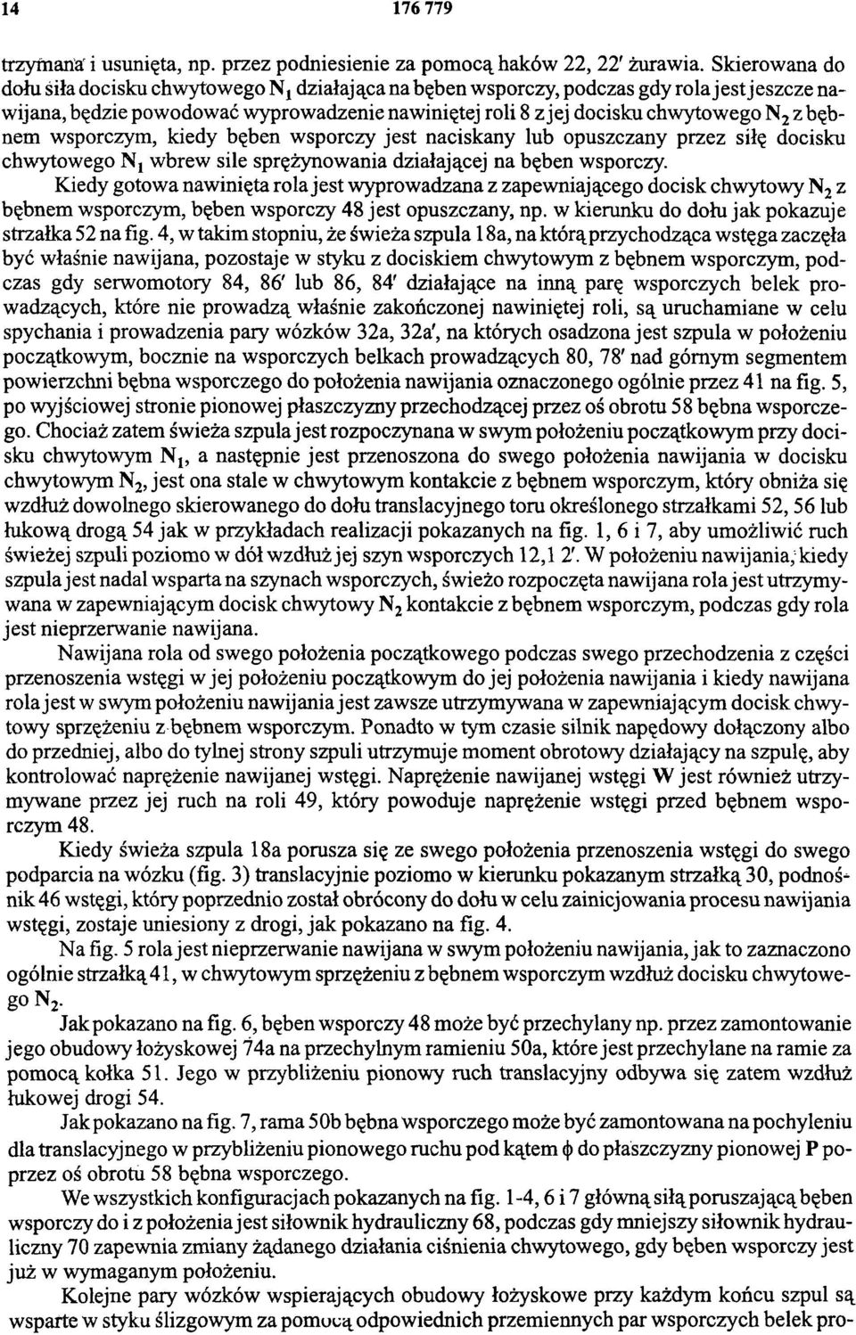 bębnem wsporczym, kiedy bęben wsporczy jest naciskany lub opuszczany przez siłę docisku chwytowego N1wbrew sile sprężynowania działającej na bęben wsporczy.