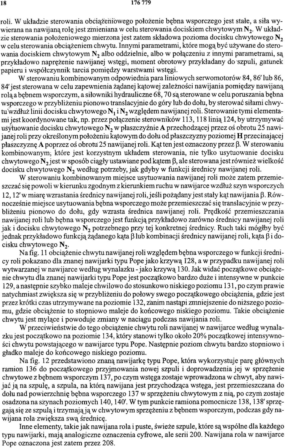Innymi parametrami, które mogą być używane do sterowania dociskiem chwytowym N2 albo oddzielnie, albo w połączeniu z innymi parametrami, są przykładowo naprężenie nawijanej wstęgi, moment obrotowy