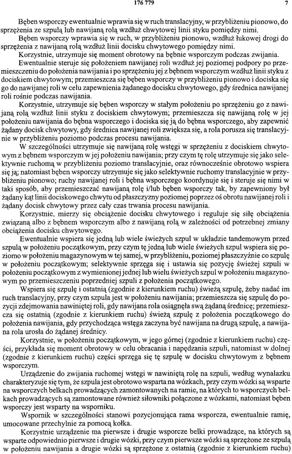 Korzystnie, utrzymuje się moment obrotowy na bębnie wsporczym podczas zwijania.