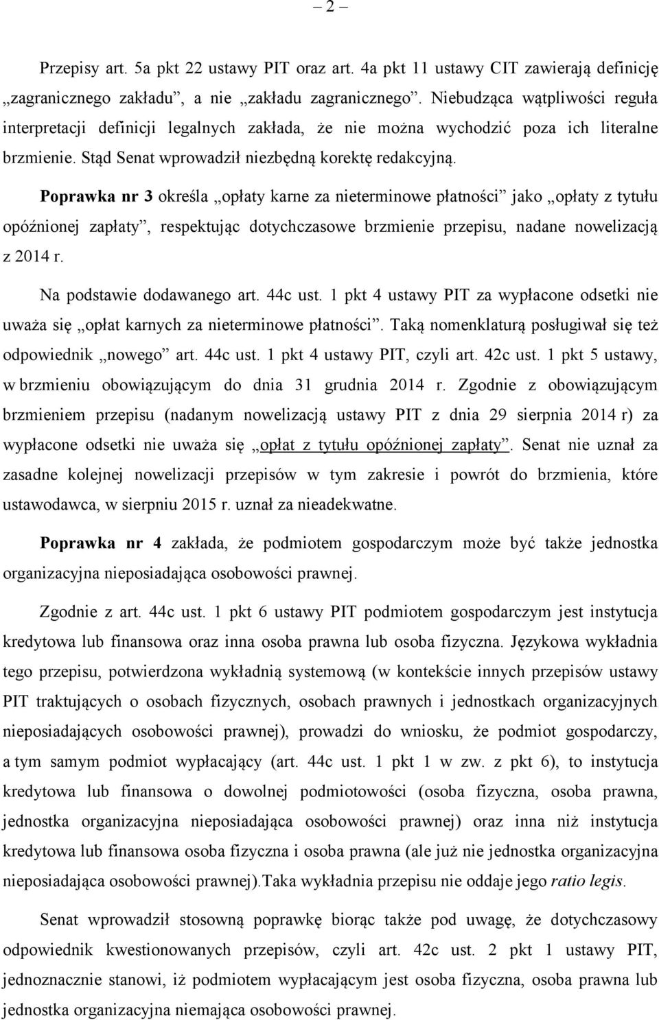 Poprawka nr 3 określa opłaty karne za nieterminowe płatności jako opłaty z tytułu opóźnionej zapłaty, respektując dotychczasowe brzmienie przepisu, nadane nowelizacją z 2014 r.