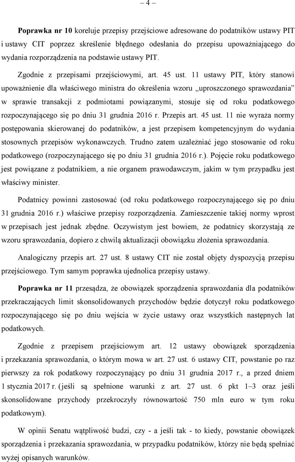 11 ustawy PIT, który stanowi upoważnienie dla właściwego ministra do określenia wzoru uproszczonego sprawozdania w sprawie transakcji z podmiotami powiązanymi, stosuje się od roku podatkowego