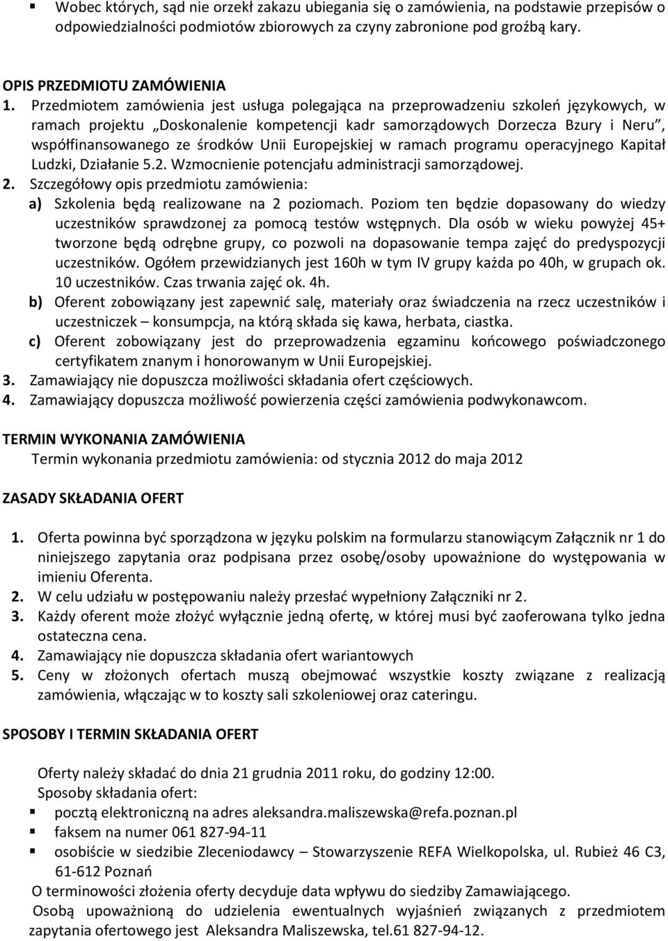 Unii Europejskiej w ramach programu operacyjnego Kapitał Ludzki, Działanie 5.2. Wzmocnienie potencjału administracji samorządowej. 2.