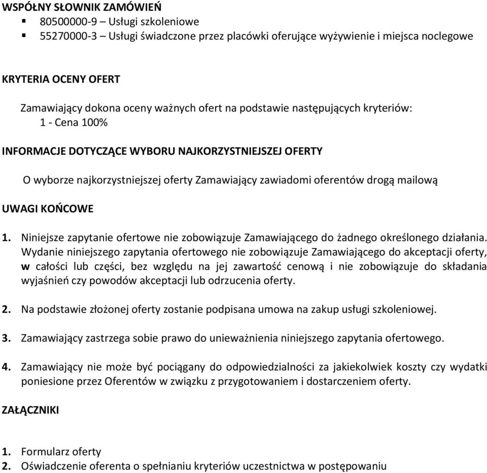 KOOCOWE 1. Niniejsze zapytanie ofertowe nie zobowiązuje Zamawiającego do żadnego określonego działania.