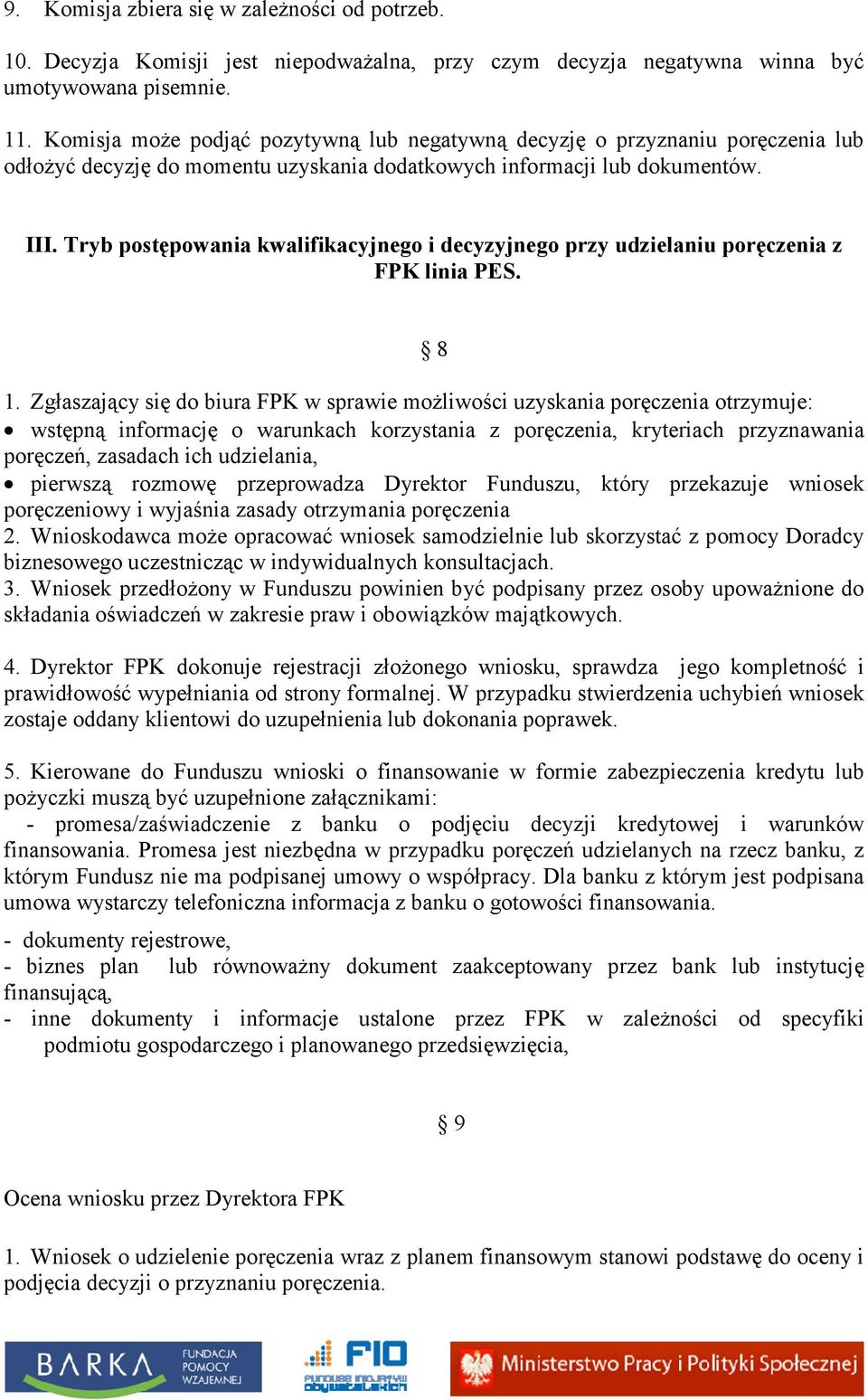 Tryb postępowania kwalifikacyjnego i decyzyjnego przy udzielaniu poręczenia z FPK linia PES. 8 1.