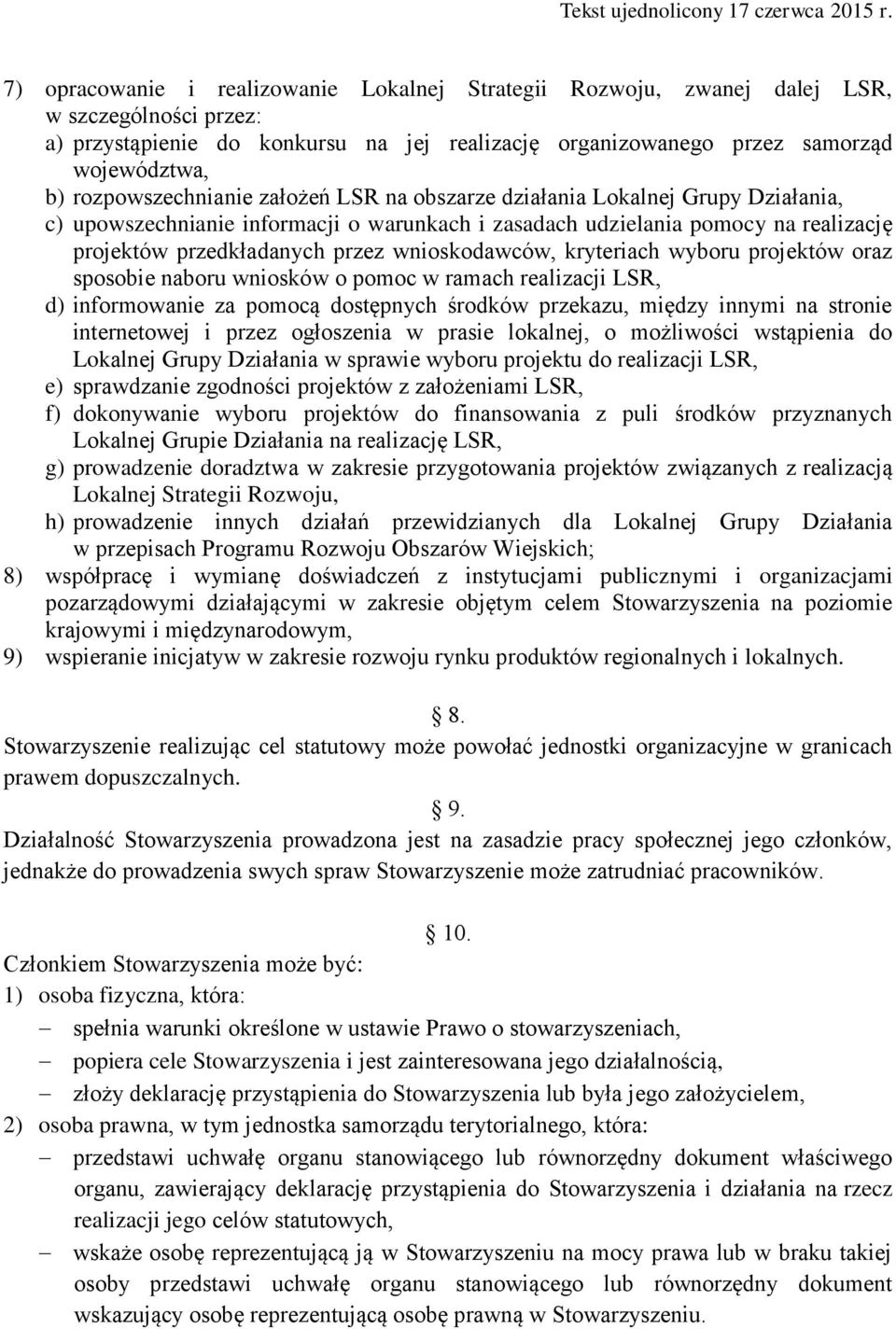 wnioskodawców, kryteriach wyboru projektów oraz sposobie naboru wniosków o pomoc w ramach realizacji LSR, d) informowanie za pomocą dostępnych środków przekazu, między innymi na stronie internetowej