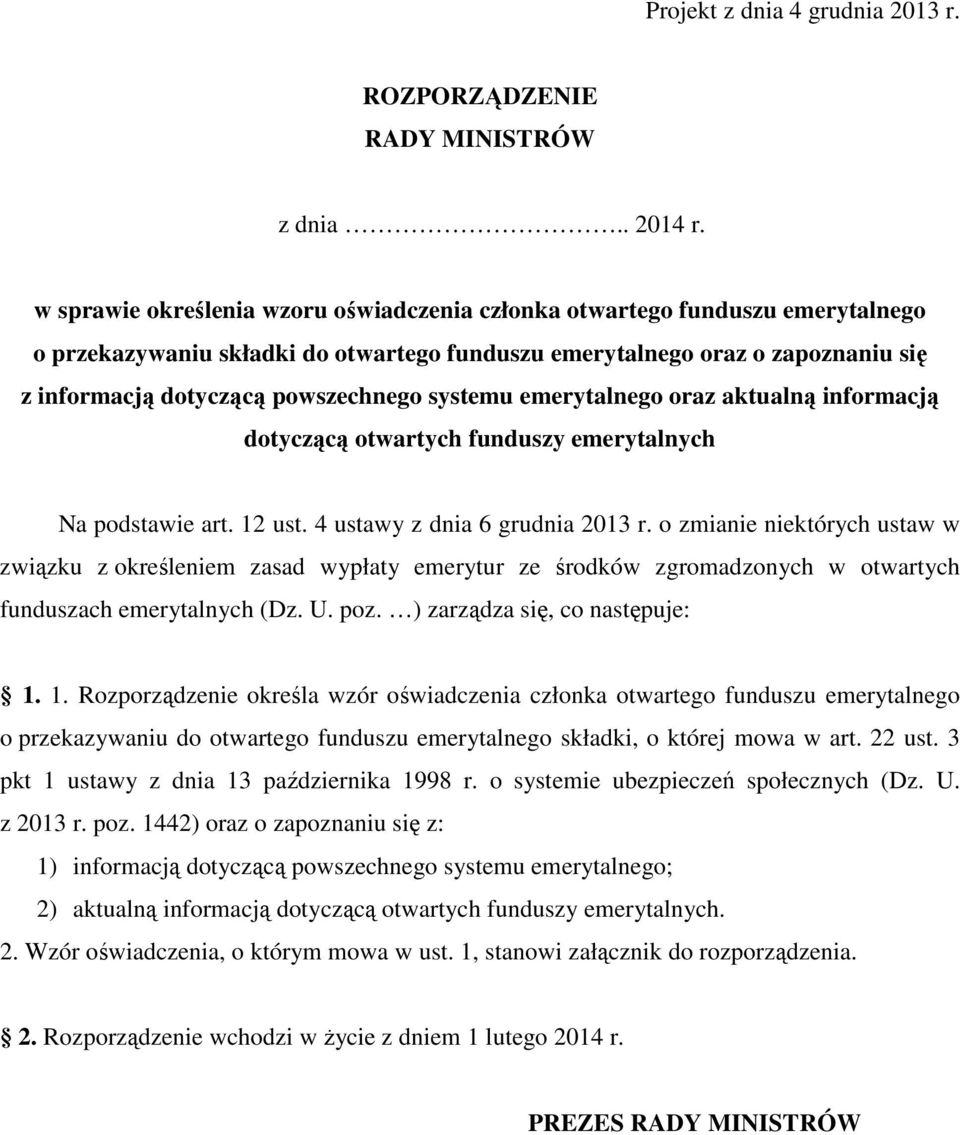 systemu emerytalnego oraz aktualną informacją dotyczącą otwartych funduszy emerytalnych Na podstawie art. 12 ust. 4 ustawy z dnia 6 grudnia 2013 r.