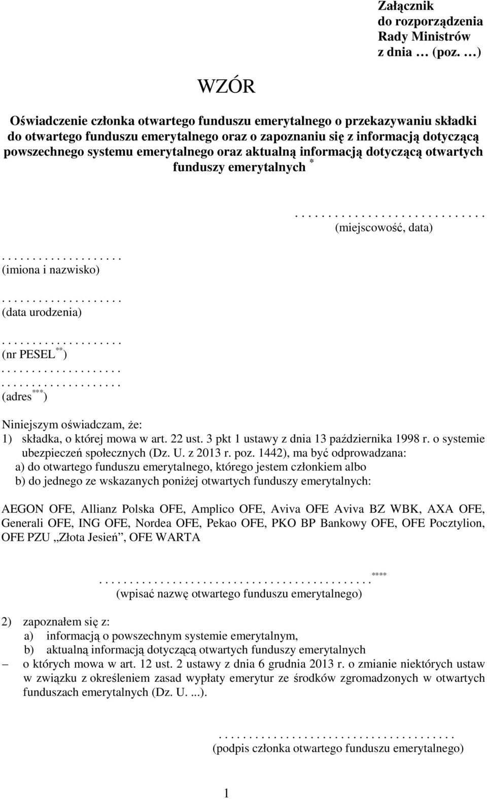 oraz aktualną informacją dotyczącą otwartych funduszy emerytalnych * (imiona i nazwisko) (data urodzenia) (nr PESEL ** ) (adres *** ).