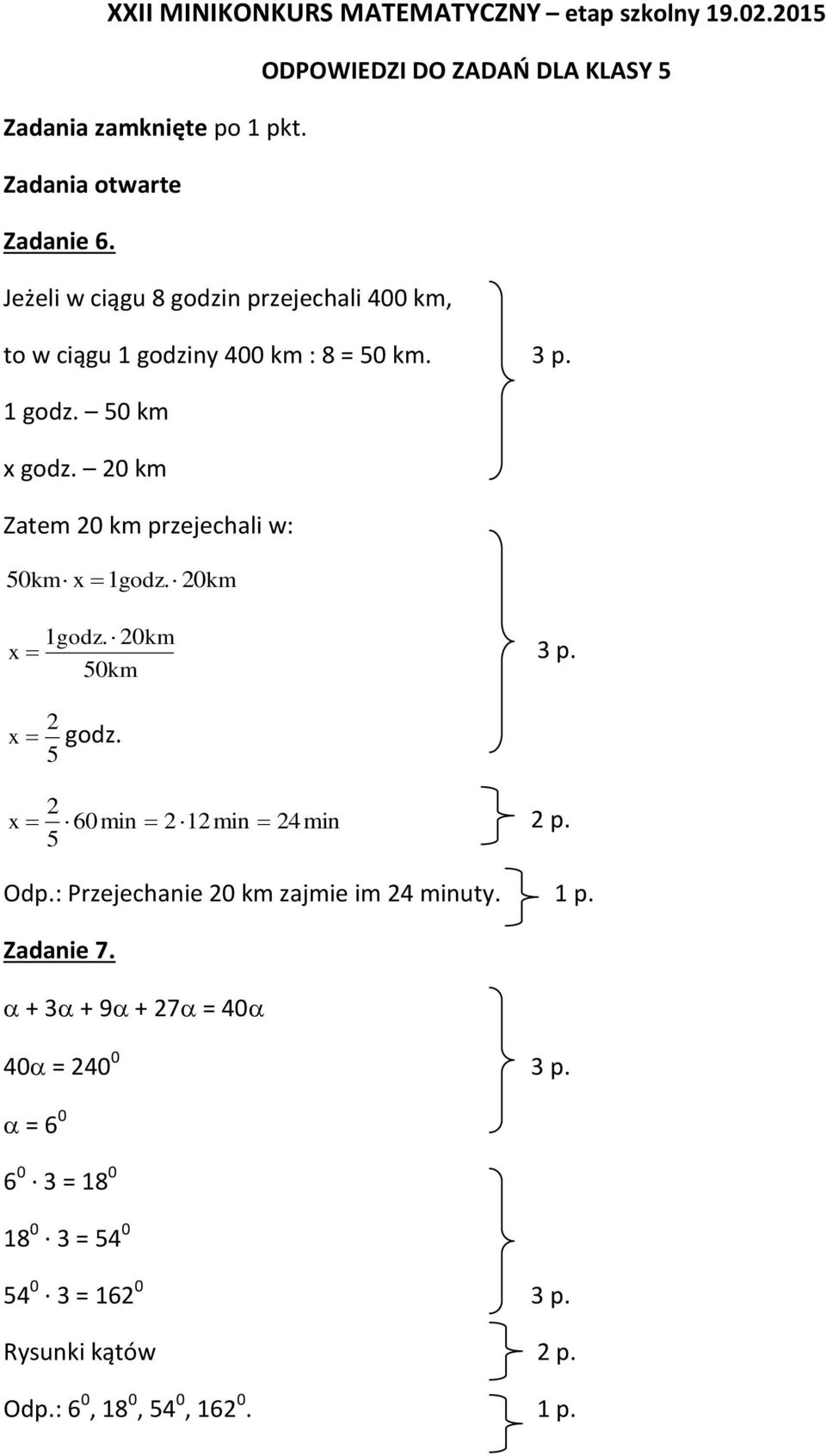 20 km Zatem 20 km przejechali w: 0km x 1godz. 20km 1godz. 20km x 3 p. 0km 2 x godz. 2 x 60min 2 12min 24min 2 p. Odp.