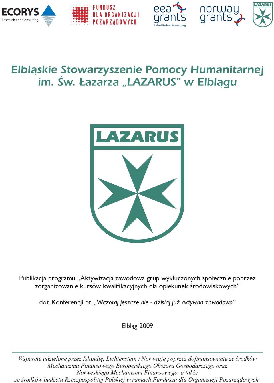 wykluczonych spo³ecznie poprzez zorganizowanie kursów kwalifikacyjnych dla