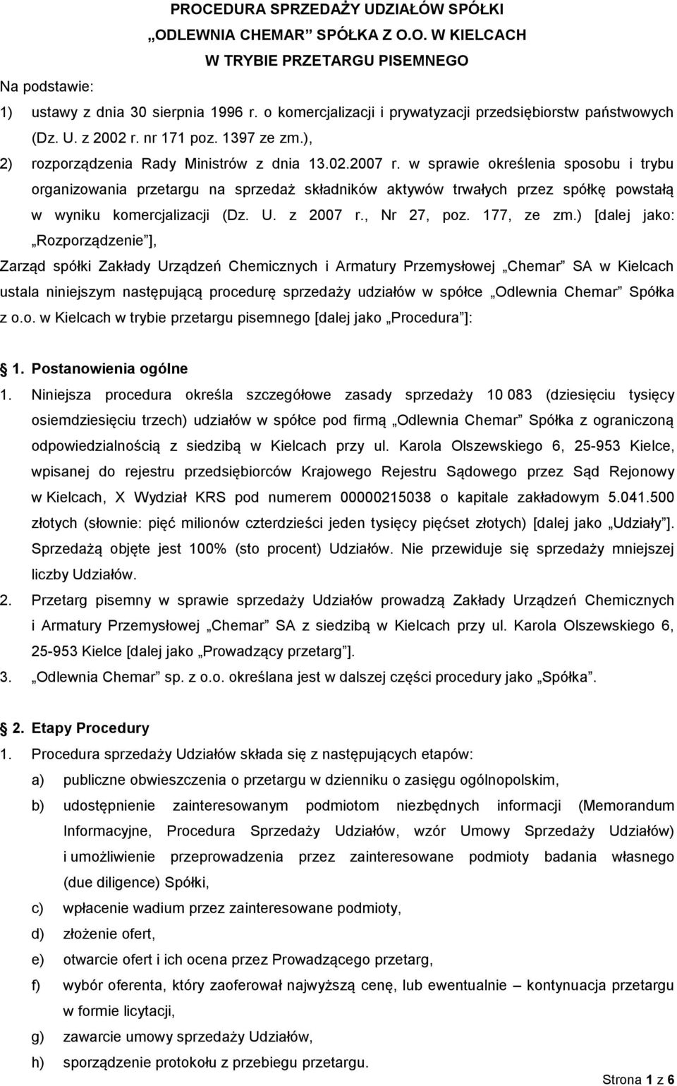 w sprawie określenia sposobu i trybu organizowania przetargu na sprzedaż składników aktywów trwałych przez spółkę powstałą w wyniku komercjalizacji (Dz. U. z 2007 r., Nr 27, poz. 177, ze zm.