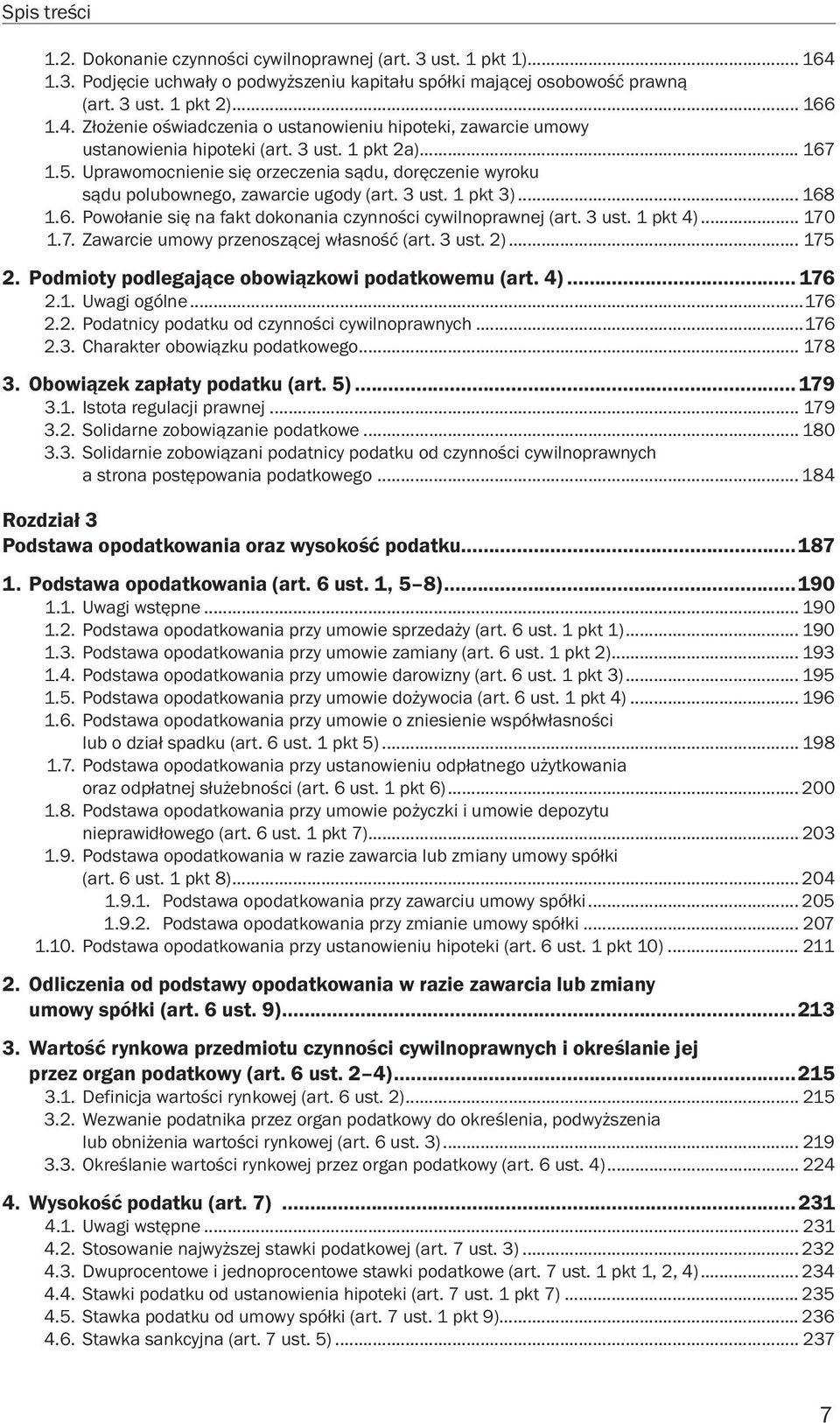 3 ust. 1 pkt 4)... 170 1.7. Zawarcie umowy przenoszącej własność (art. 3 ust. 2)... 175 2. Podmioty podlegające obowiązkowi podatkowemu (art. 4)... 176 2.1. Uwagi ogólne...176 2.2. Podatnicy podatku od czynności cywilnoprawnych.