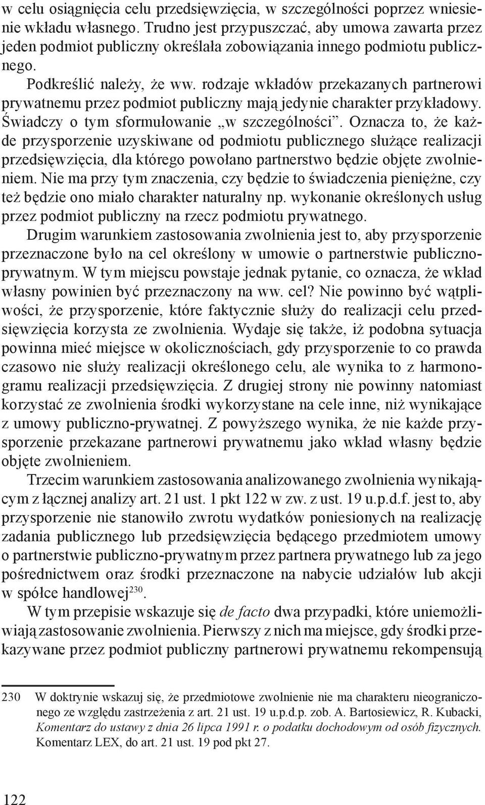 rodzaje wkładów przekazanych partnerowi prywatnemu przez podmiot publiczny mają jedynie charakter przykładowy. Świadczy o tym sformułowanie w szczególności.