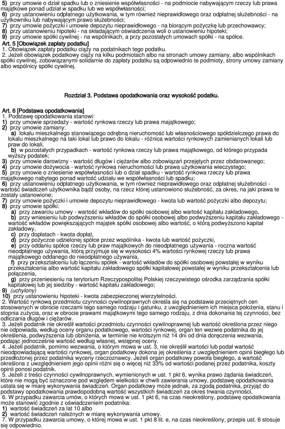 pożyczkę lub przechowawcy; 8) przy ustanowieniu hipoteki - na składającym oświadczenia woli o ustanowieniu hipoteki; 9) przy umowie spółki cywilnej - na wspólnikach, a przy pozostałych umowach spółki