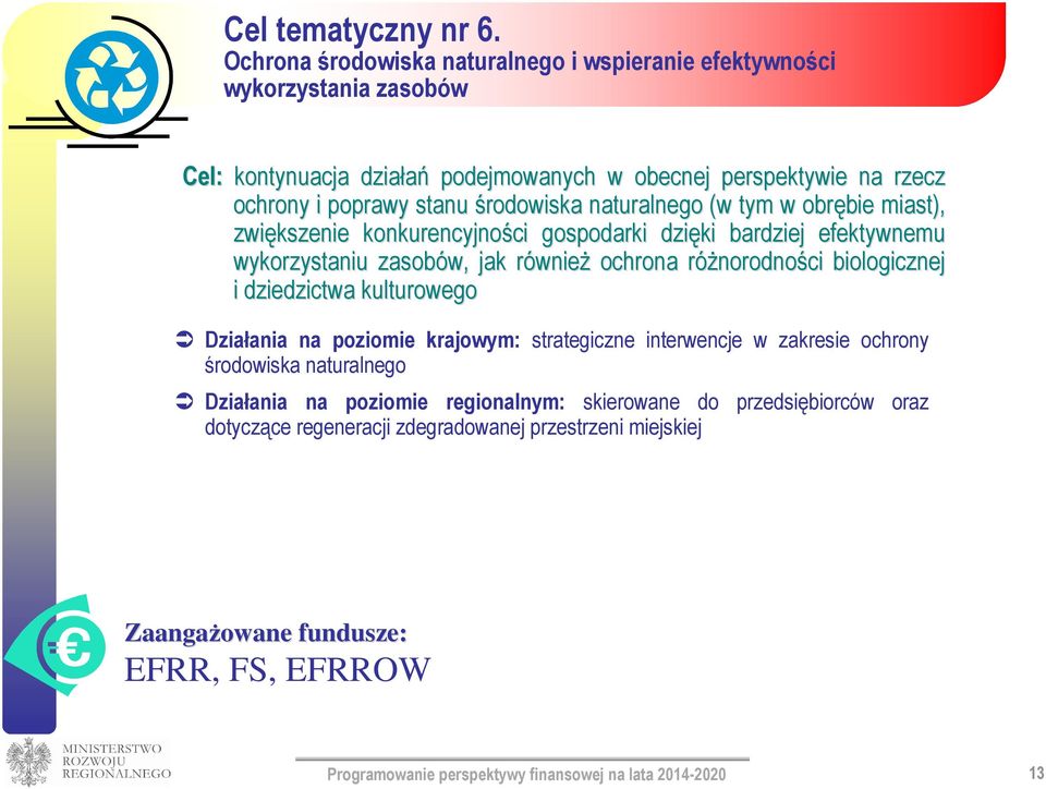 naturalnego (w tym w obrębie bie miast), zwiększenie konkurencyjności ci gospodarki dzięki bardziej efektywnemu wykorzystaniu zasobów, jak równier wnież ochrona różnorodnor norodności