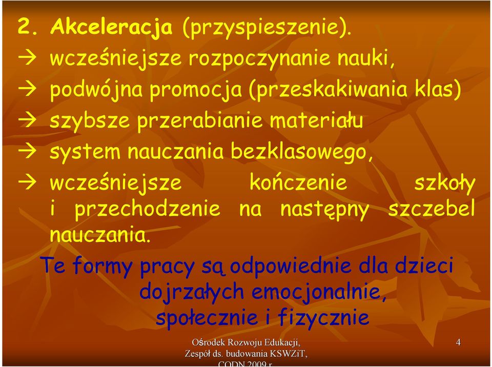 przerabianie materiału system nauczania bezklasowego, wcześniejsze kończenie szkoły