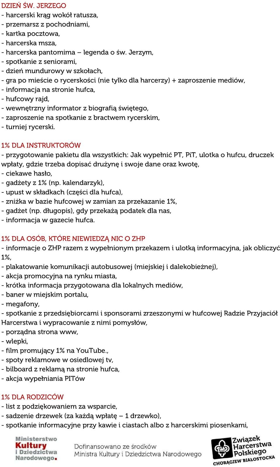 wewnętrzny informator z biografią świętego, - zaproszenie na spotkanie z bractwem rycerskim, - turniej rycerski.