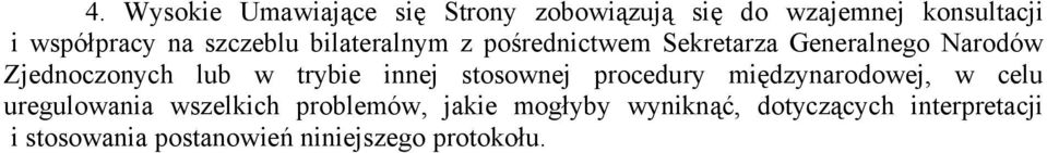 trybie innej stosownej procedury międzynarodowej, w celu uregulowania wszelkich problemów,