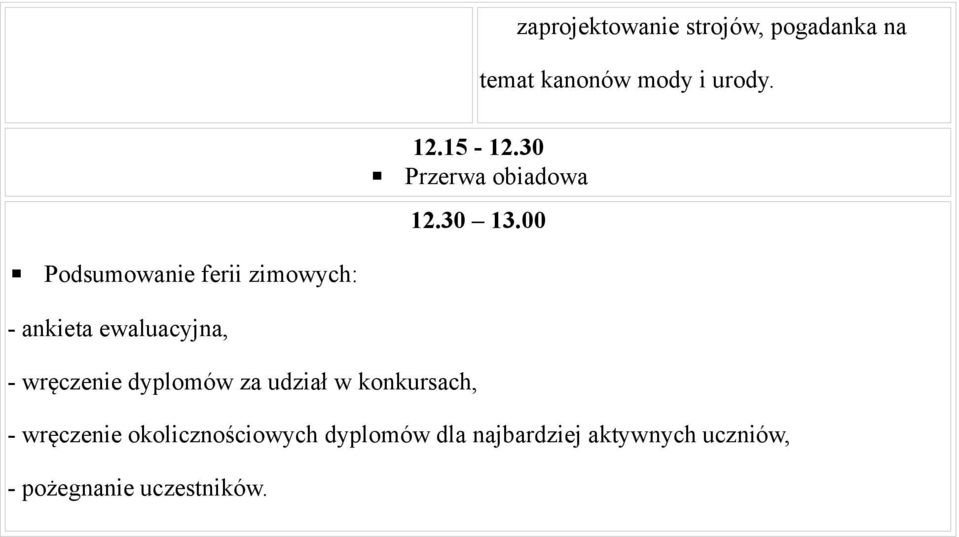 00 Podsumowanie ferii zimowych: - ankieta ewaluacyjna, - wręczenie