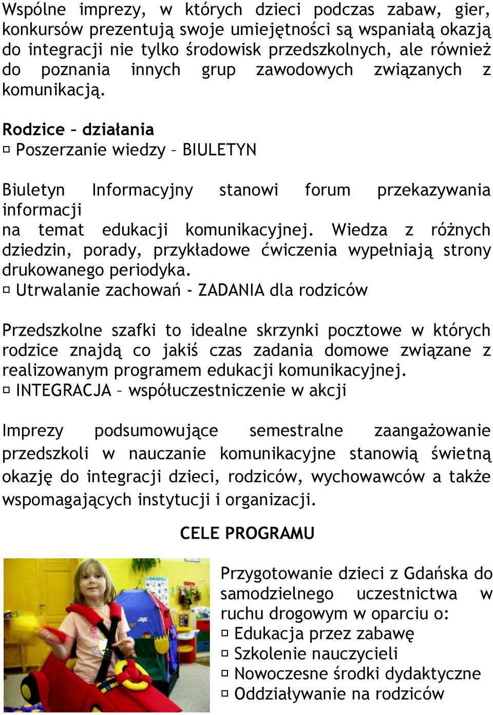 Wiedza z różnych dziedzin, porady, przykładowe ćwiczenia wypełniają strony drukowanego periodyka.