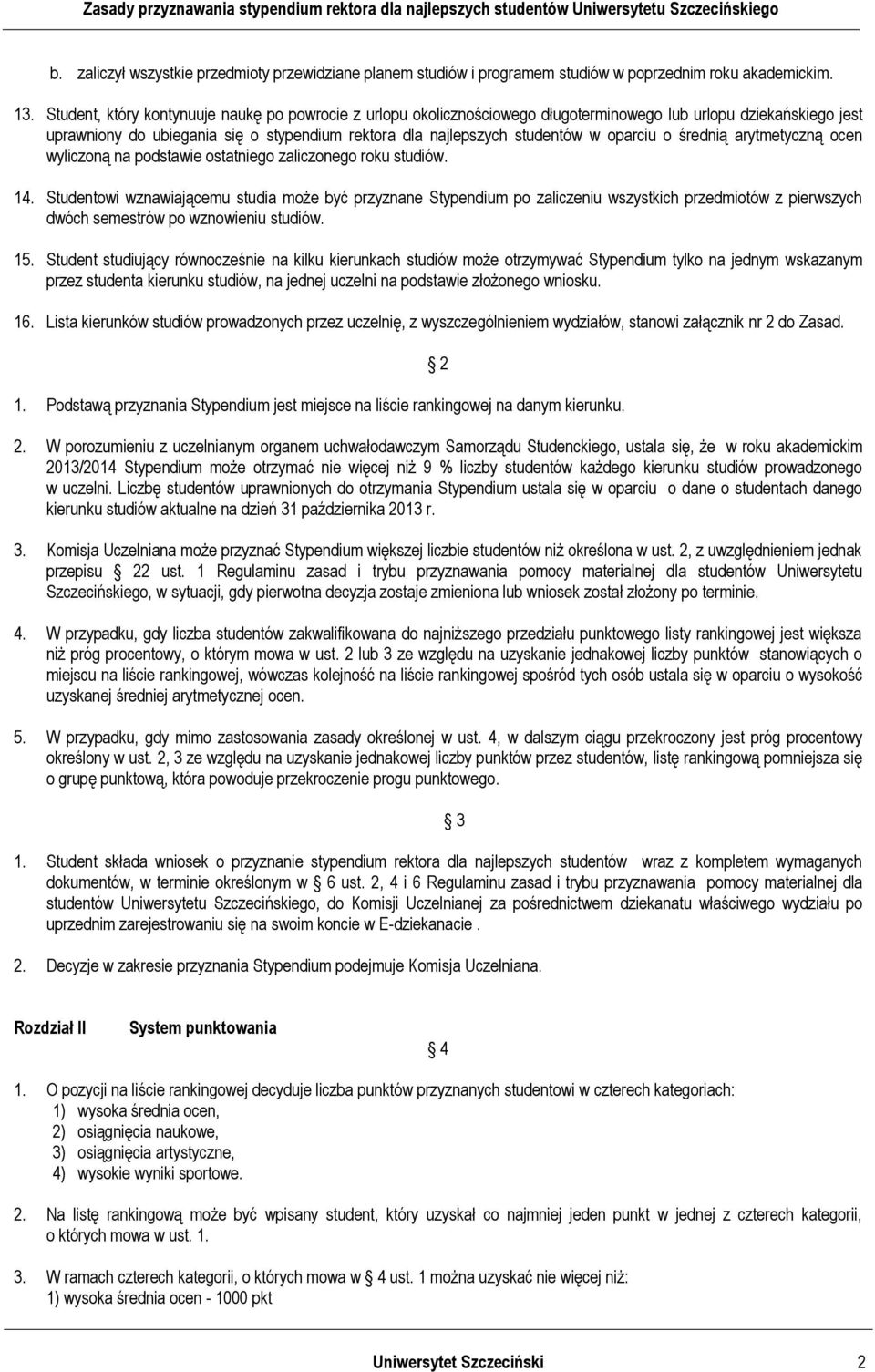 oparciu o średnią arytmetyczną ocen wyliczoną na podstawie ostatniego zaliczonego roku studiów. 14.