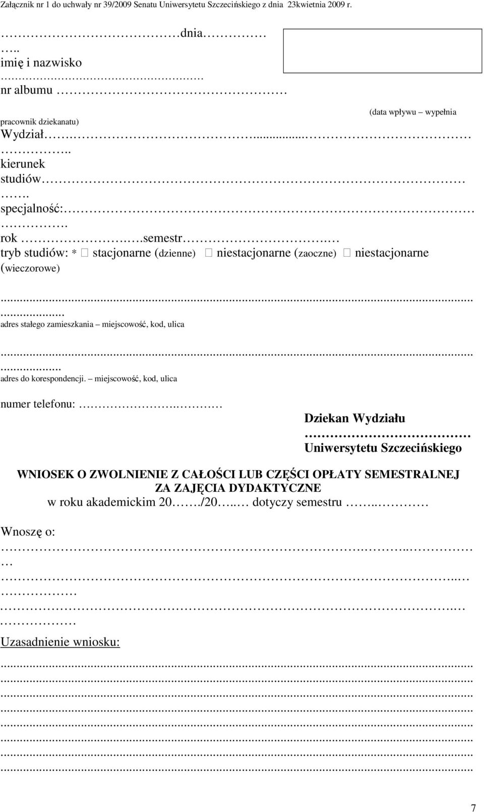 .. adres stałego zamieszkania miejscowość, kod, ulica... adres do korespondencji. miejscowość, kod, ulica numer telefonu:.