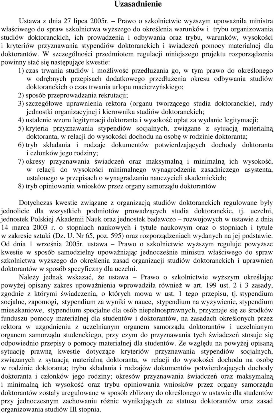 warunków, wysokości i kryteriów przyznawania stypendiów doktoranckich i świadczeń pomocy materialnej dla doktorantów.