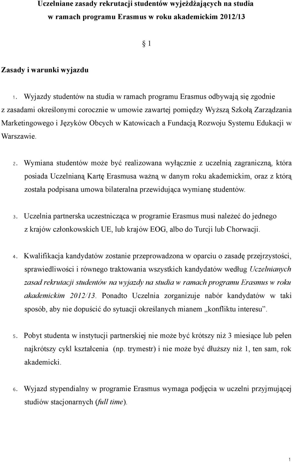 Katowicach a Fundacją Rozwoju Systemu Edukacji w Warszawie. 2.