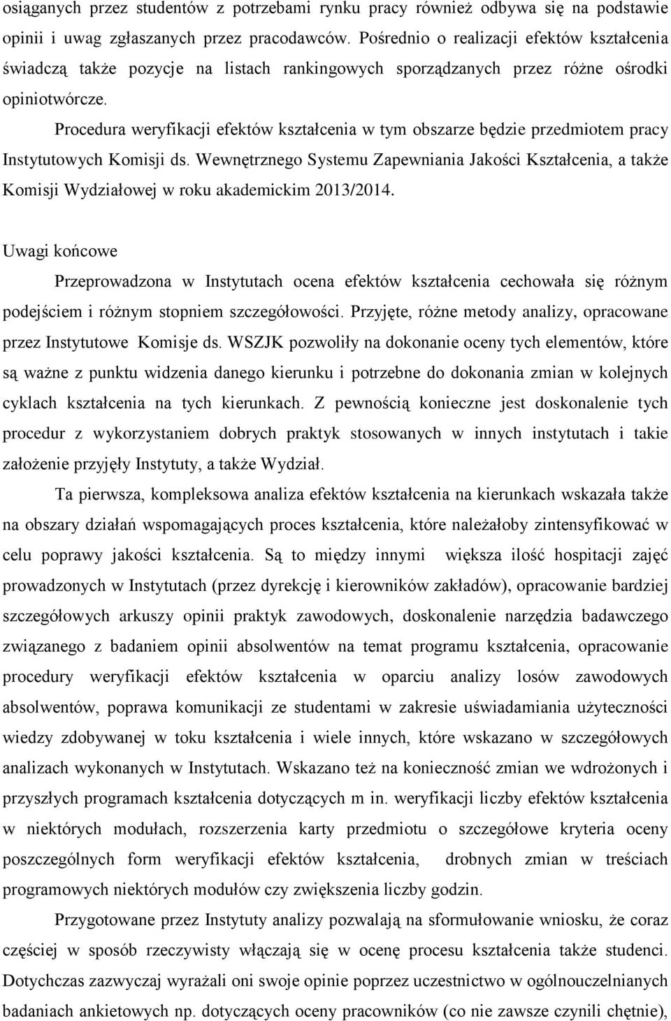 Procedura weryfikacji efektów kształcenia w tym obszarze będzie przedmiotem pracy Instytutowych Komisji ds.