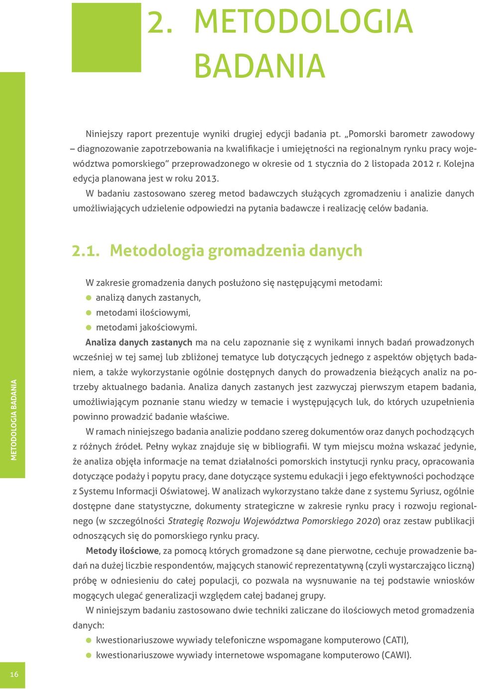 r. Kolejna edycja planowana jest w roku 2013.