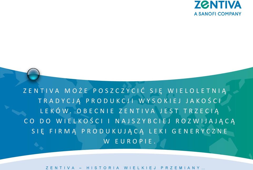 O B E C N I E Z E N T I V A J E S T T R Z E C I Ą C O D O W I E L K O Ś C I I N A J S Z Y B C I E J R O