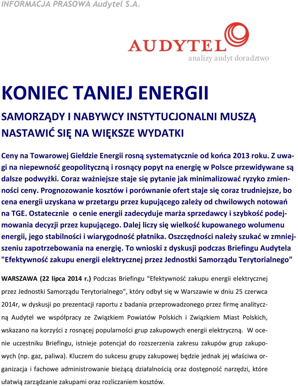 Z uwagi na niepewność geopolityczną i rosnący popyt na energię w Polsce przewidywane są dalsze podwyżki. Coraz ważniejsze staje się pytanie jak minimalizować ryzyko zmienności ceny.