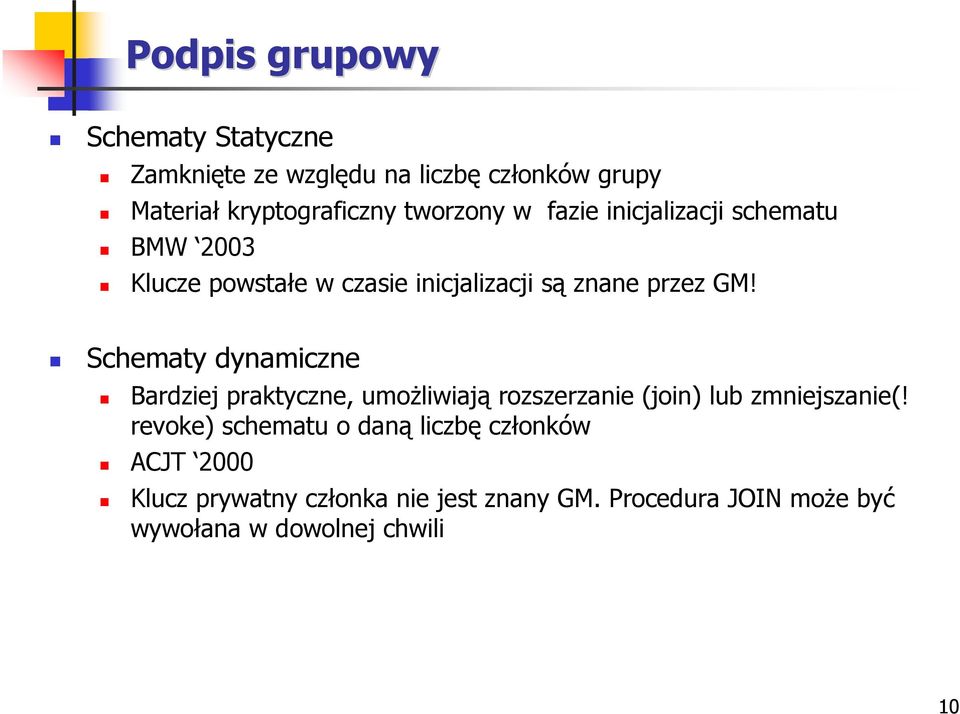 Schematy dynamiczne Bardziej praktyczne, umoŝliwiają rozszerzanie (join) lub zmniejszanie(!