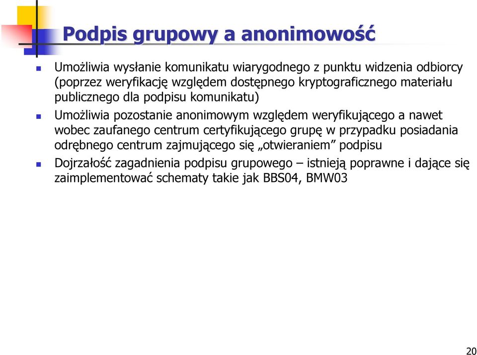 weryfikującego a nawet wobec zaufanego centrum certyfikującego grupę w przypadku posiadania odrębnego centrum zajmującego się