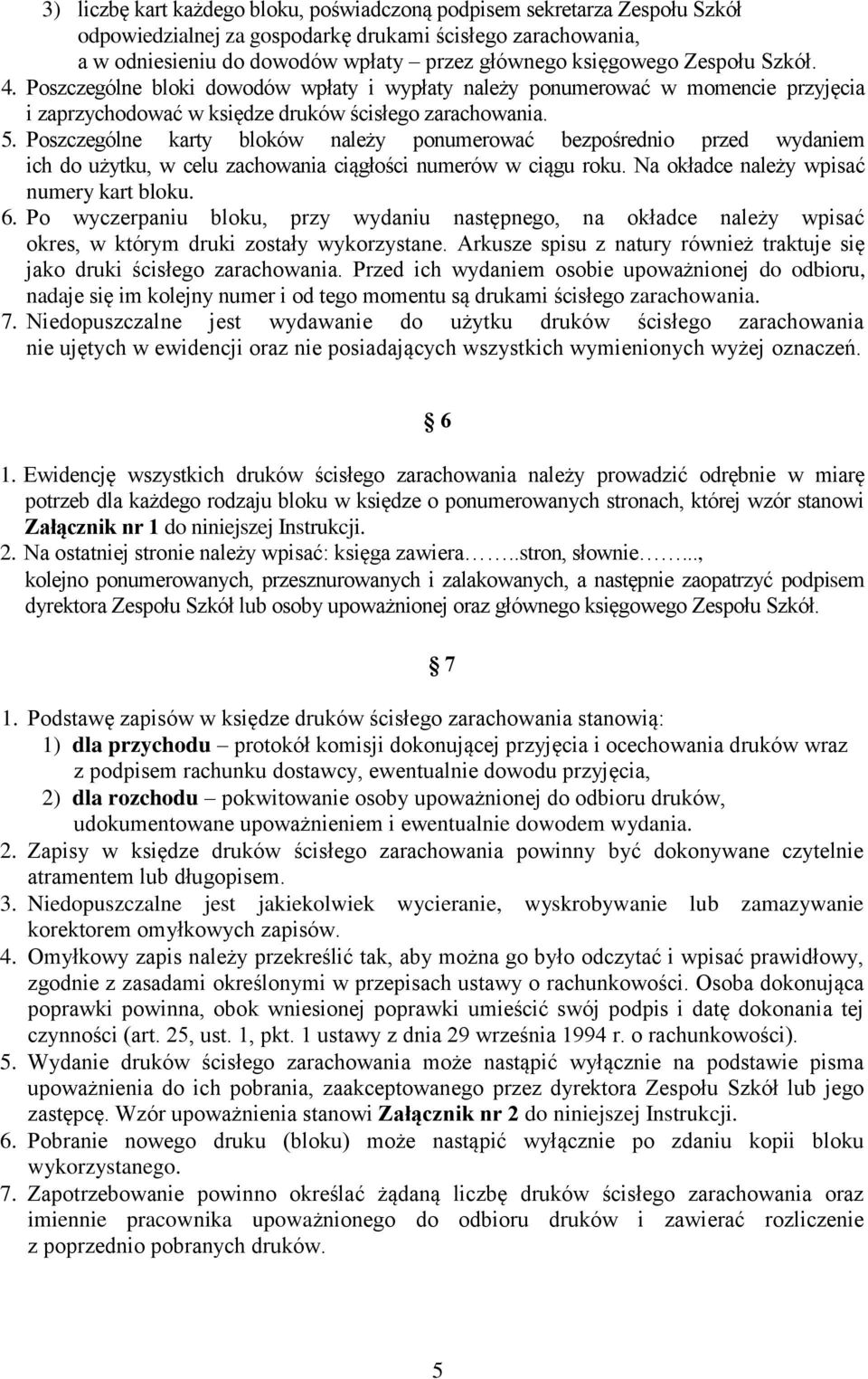 Poszczególne karty bloków należy ponumerować bezpośrednio przed wydaniem ich do użytku, w celu zachowania ciągłości numerów w ciągu roku. Na okładce należy wpisać numery kart bloku. 6.