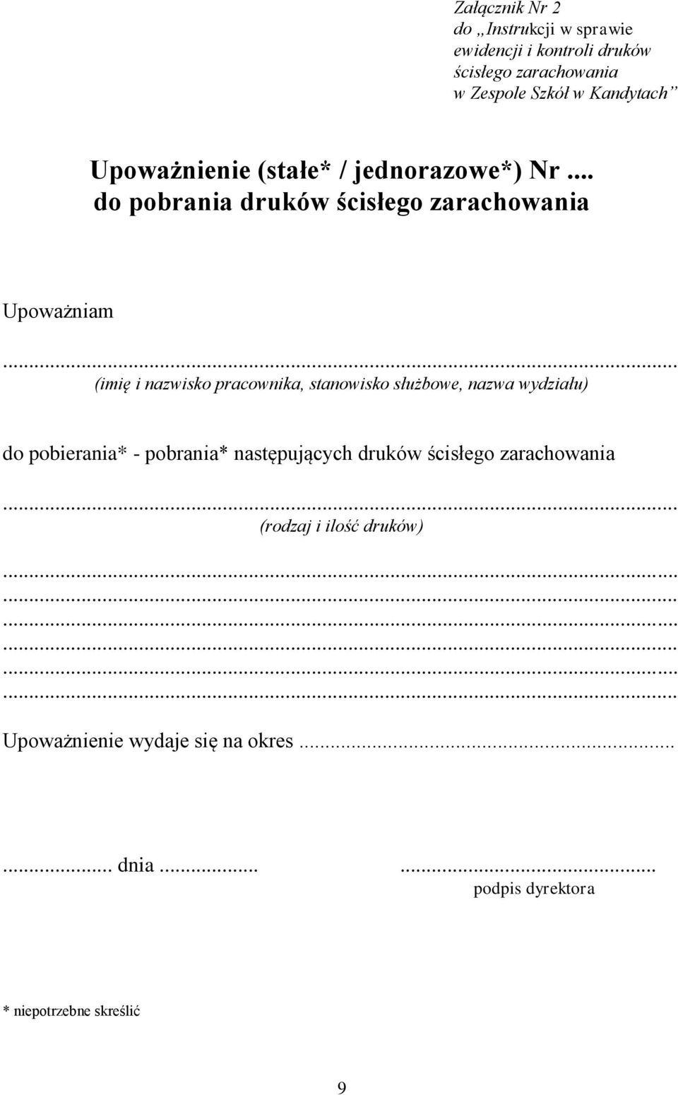 .. do pobrania druków ścisłego zarachowania Upoważniam (imię i nazwisko pracownika, stanowisko służbowe, nazwa