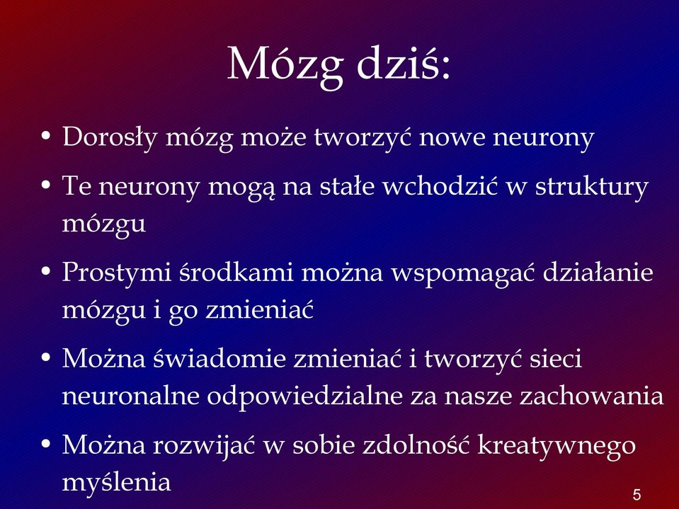 i go zmieniać Można świadomie zmieniać i tworzyć sieci neuronalne