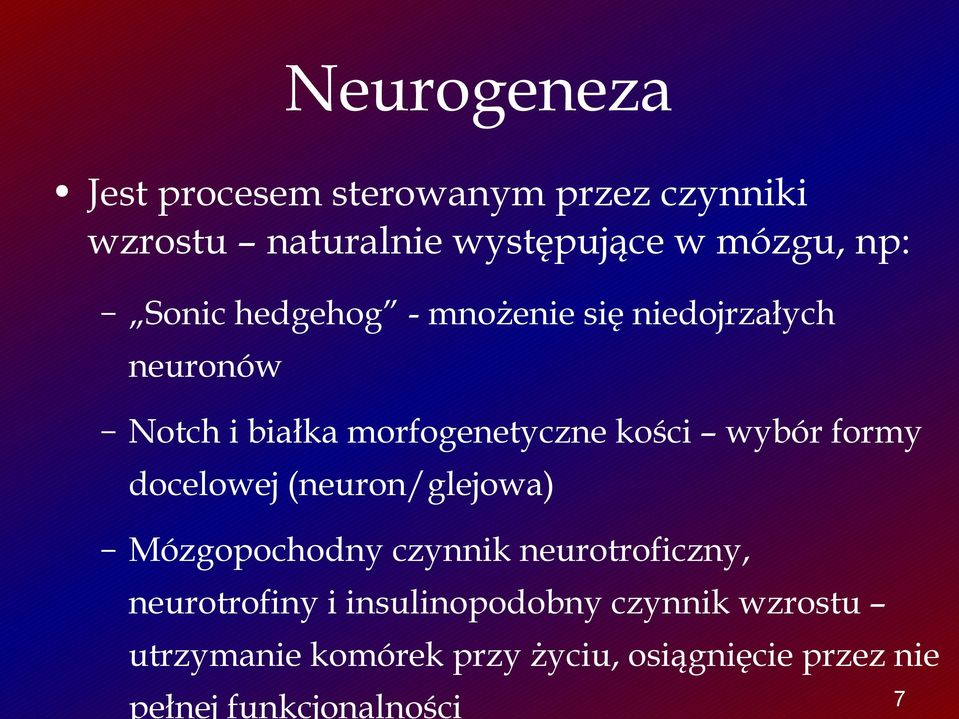 formy docelowej (neuron/glejowa) Mózgopochodny czynnik neurotroficzny, neurotrofiny i