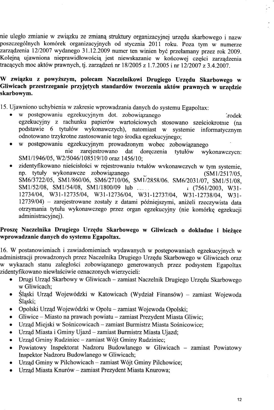 Kolejnq ujawniona nieprawidlowosci4 jest niewskazanie w koricowej czqsci zarz4dzenia trac4cychmoc akt6wprawnych, tj.zarzqdzerinr 18/20052I.7.2005inr 1212007 