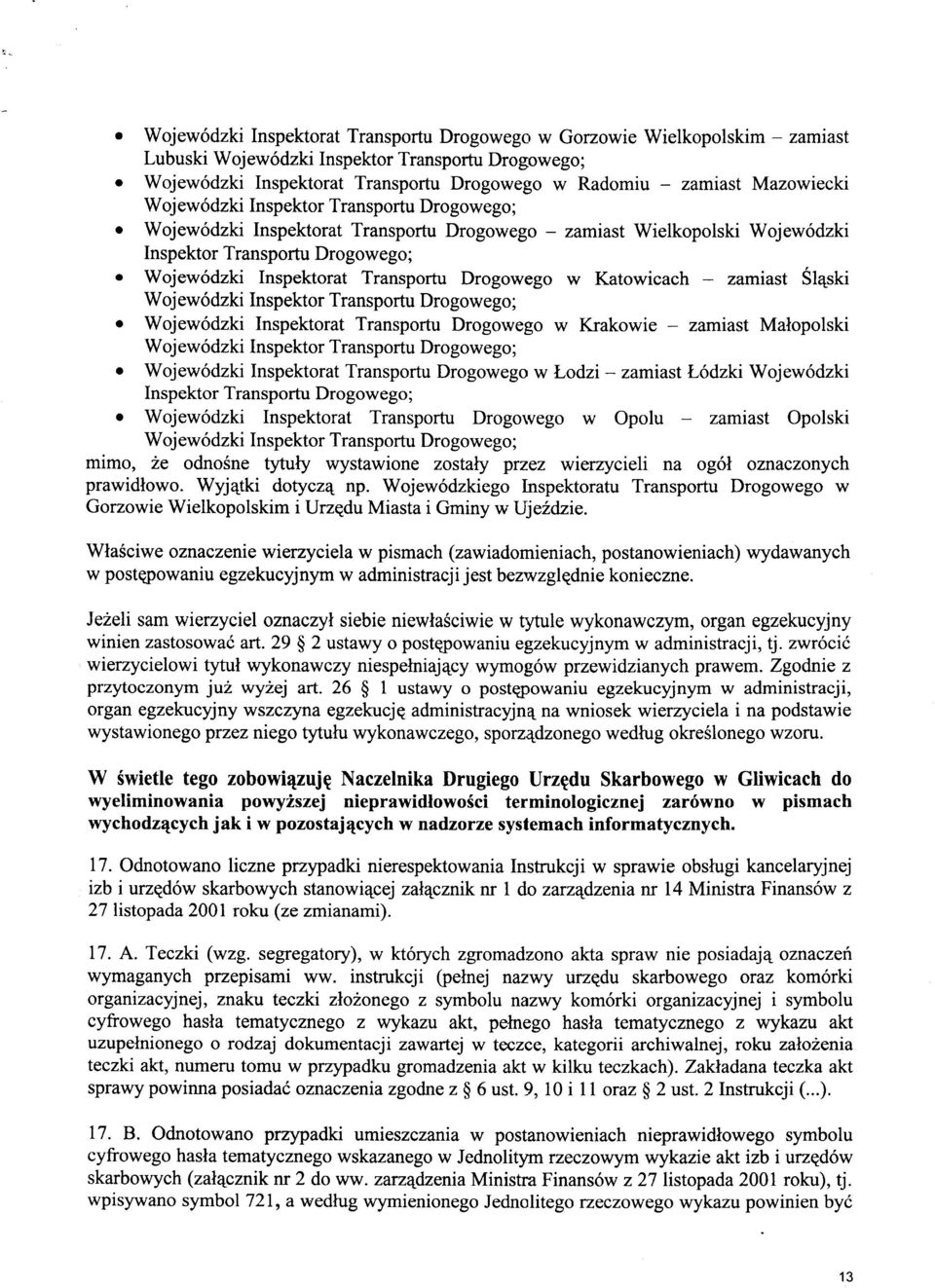 Inspektor Transportu Drogowego; Wojew6dzki Inspektorat Transportu Drogowego w Katowicach - zamiast Sl4ski Woj ew6dzki Inspektor Transportu Drogowego; Wojew6dzki Inspektorat Transportu Drogowego w