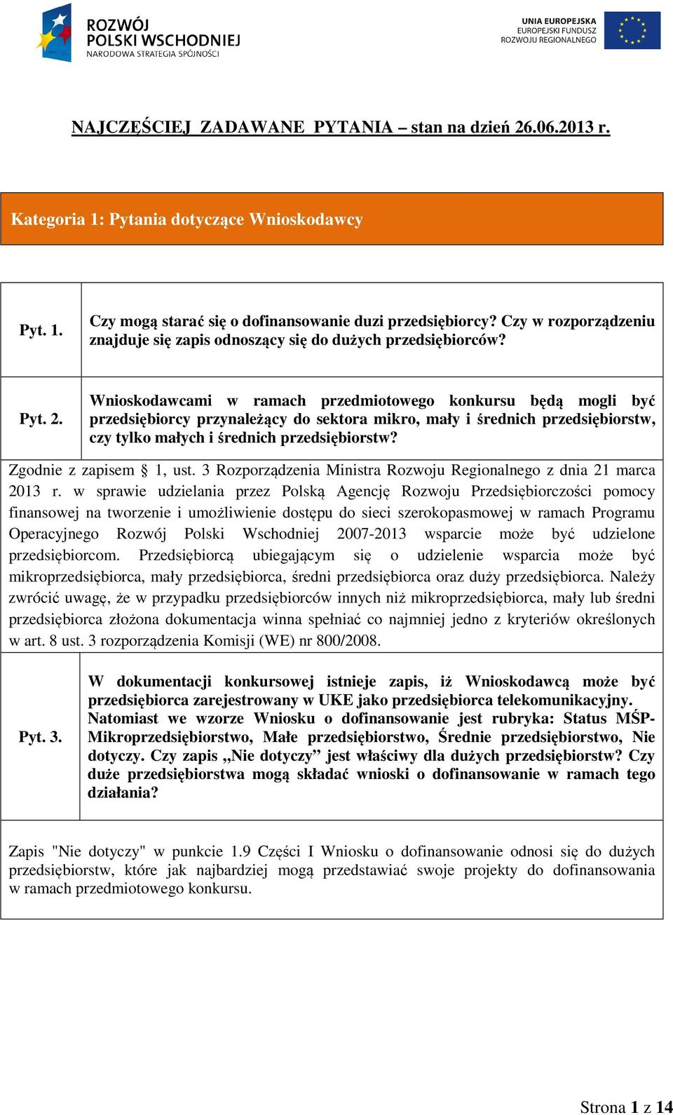 Wnioskodawcami w ramach przedmiotowego konkursu będą mogli być przedsiębiorcy przynależący do sektora mikro, mały i średnich przedsiębiorstw, czy tylko małych i średnich przedsiębiorstw?
