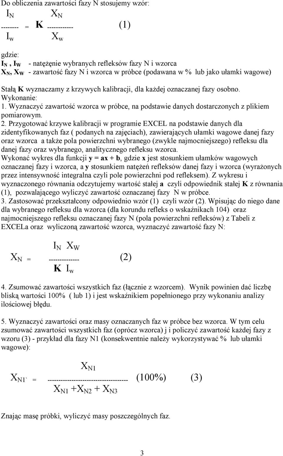 Wyznaczyć zawartość wzorca w próbce, na podstawie danych dostarczonych z plikiem pomiarowym. 2.