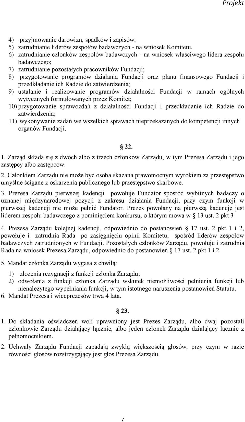 realizowanie programów działalności Fundacji w ramach ogólnych wytycznych formułowanych przez Komitet; 10) przygotowanie sprawozdań z działalności Fundacji i przedkładanie ich Radzie do