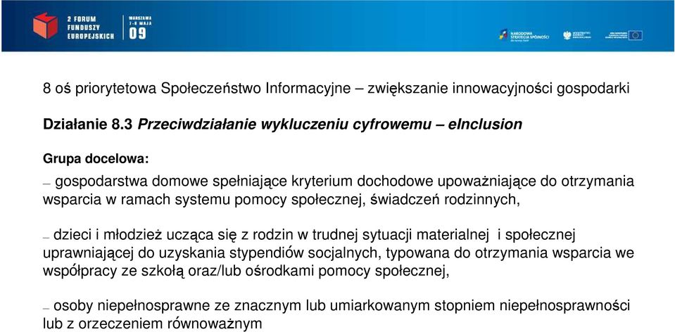 ramach systemu pomocy społecznej, świadczeń rodzinnych, dzieci i młodzieŝ ucząca się z rodzin w trudnej sytuacji materialnej i społecznej uprawniającej do