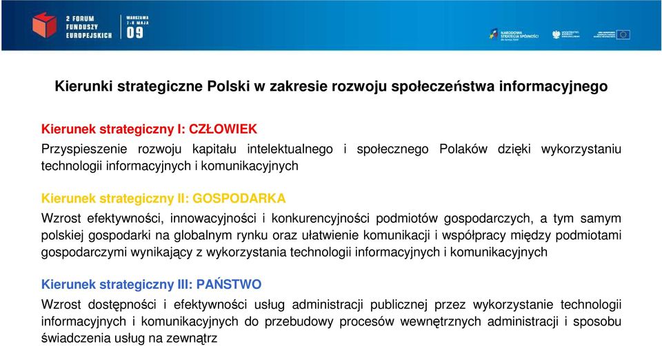 gospodarki na globalnym rynku oraz ułatwienie komunikacji i współpracy między podmiotami gospodarczymi wynikający z wykorzystania technologii informacyjnych i komunikacyjnych Kierunek strategiczny