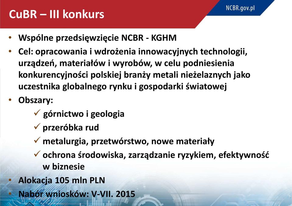 uczestnika globalnego rynku i gospodarki światowej Obszary: górnictwo i geologia przeróbka rud metalurgia,