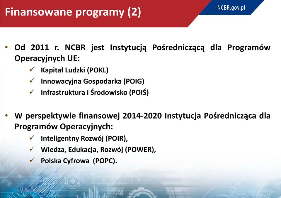 Innowacyjna Gospodarka (POIG) Infrastruktura i Środowisko (POIŚ) W perspektywie finansowej