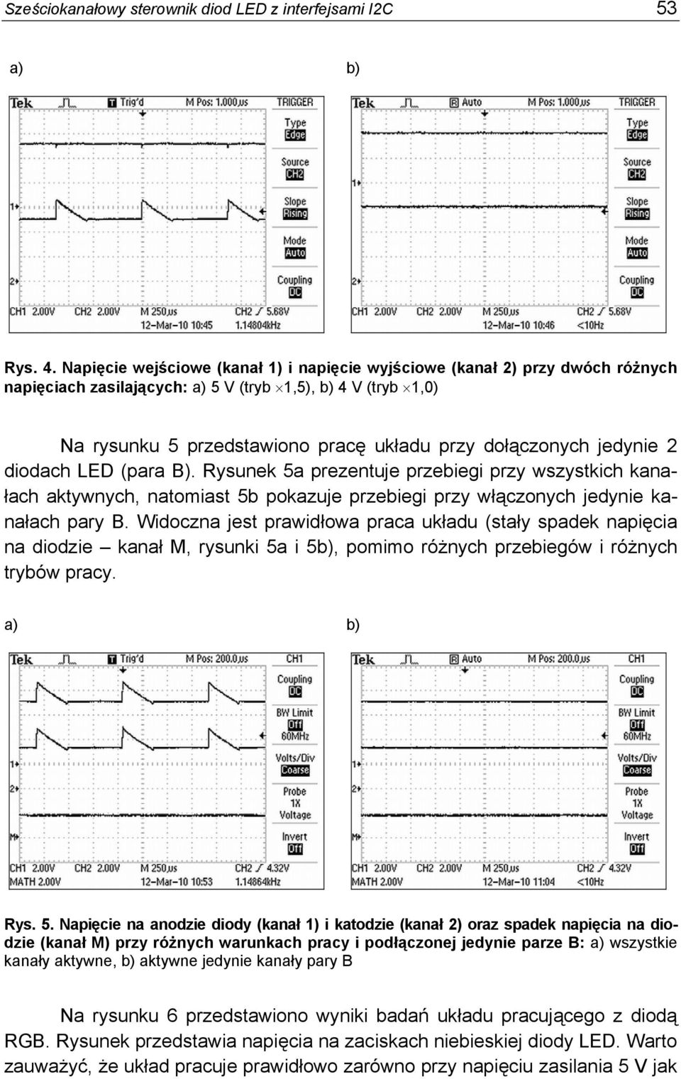 jedynie 2 diodach LED (para B). Rysunek 5a prezentuje przebiegi przy wszystkich kanałach aktywnych, natomiast 5b pokazuje przebiegi przy włączonych jedynie kanałach pary B.