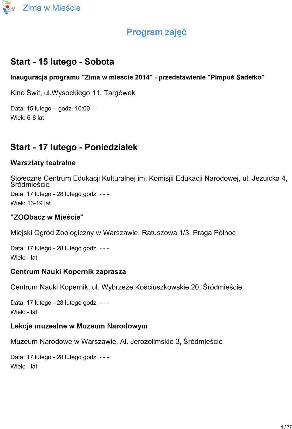 10:00 - - Wiek: 6-8 lat Start - 17 lutego - Poniedziałek Warsztaty teatralne Sto eczne Centrum Edukacji Kulturalnej im. Komisjii Edukacji Narodowej, ul.